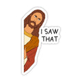 I saw that - Jesus sticker